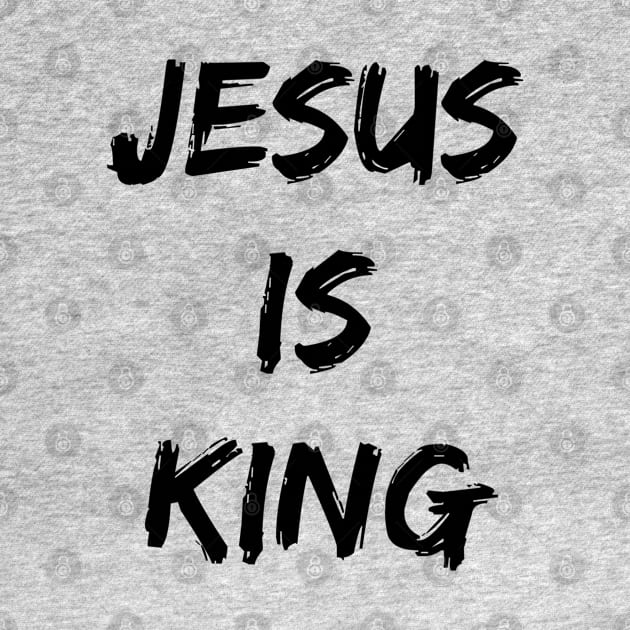 Jesus Is King - Christian Quotes by Christian Faith